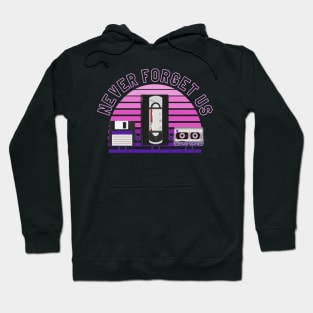 For nostalgic... Floppy disk, VHS and cassette, Never forget us Hoodie